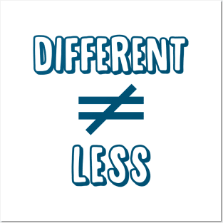 Different is not equal to Less Posters and Art